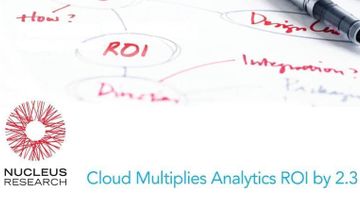 Nucleus Research: Cloud Multiplies Analytics ROI by 2.3
