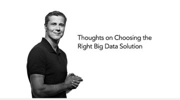 Thoughts on Choosing the Right Big Data Solution