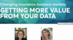 Changing Insurance Business Models: Getting More Value From Your Data