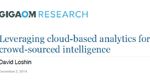 Gigaom Research: Leveraging Cloud-Based Analytics For Crowd-Sourced Intelligence