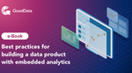Best practices for building a data product with embedded analytics