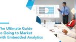 The Ultimate Guide to Going to Market with Embedded Analytics
