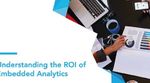 Understanding the ROI of Embedded Analytics