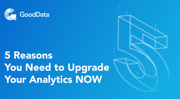 5 Reasons You Need to Upgrade Your Analytics NOW