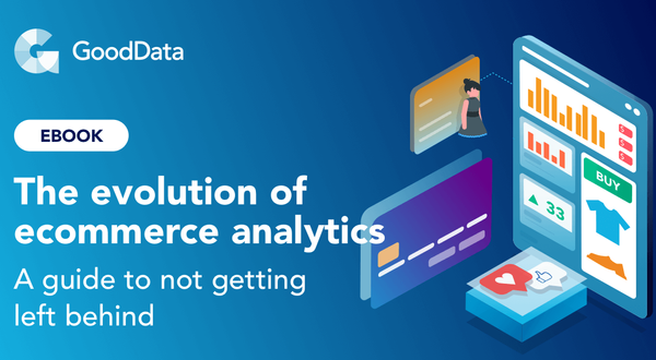 The evolution of ecommerce analytics - a guide to not getting left behind