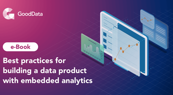 Best practices for building a data product with embedded analytics