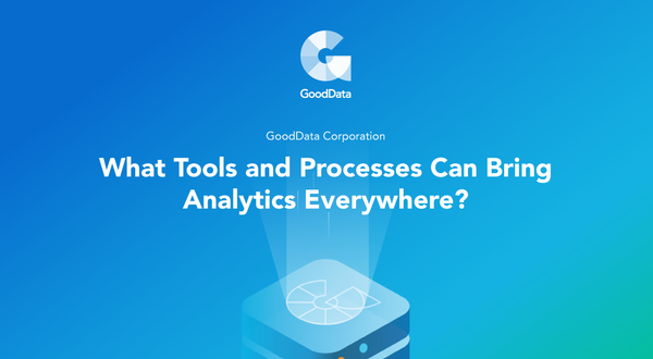 What Tools and Processes Can Bring Analytics Everywhere?